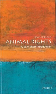 Animal Rights: A Very Short Introduction by David DeGrazia