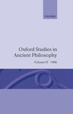 Oxford Studies in Ancient Philosophy: Volume IV: A Festschrift for J.L. Ackrill, 1986 by 