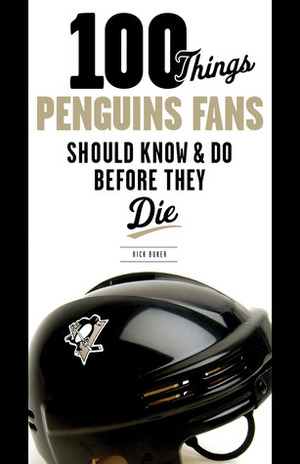 100 Things Penguins Fans Should KnowDo Before They Die by Rick Buker