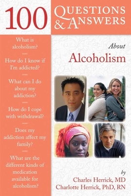 100 Questions & Answers about Alcoholism by Charlotte Herrick, Charles Herrick