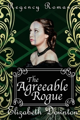 The Agreeable Rogue by Elizabeth Downton