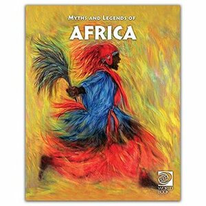 Famous Myths and Legends of Africa by Tom Evans, Paul Kobasa