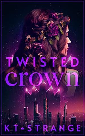 Twisted Crown by KT Strange