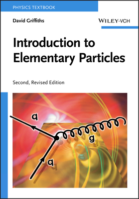 Introduction to Elementary Particles by David Griffiths