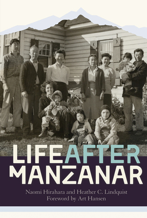 Life after Manzanar by Naomi Hirahara, Heather C. Lindquist