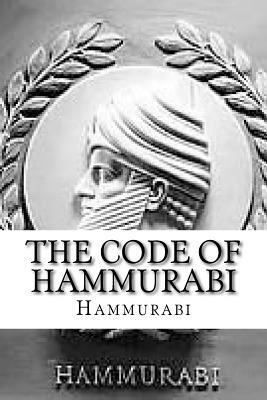 The Code of Hammurabi by Hammurabi