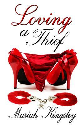 Loving a Thief by Mariah Kingsley