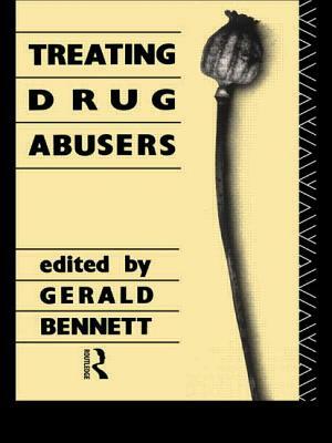 Treating Drug Abusers by G. Bennett