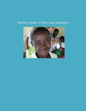 Rwanda in Depth: A Peace Corps Publication by Peace Corps