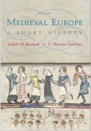 Medieval Europe: A Short History by C. Warren Hollister, Judith M. Bennett