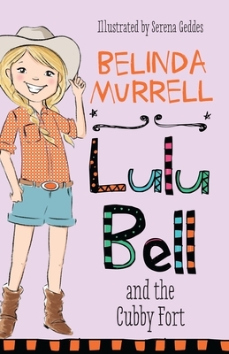 Lulu Bell and the Cubby Fort by Belinda Murrell