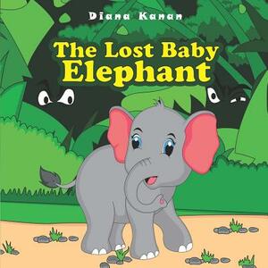 The Lost Baby Elephant by Diana Kanan