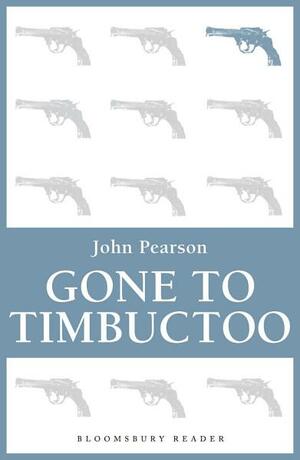 Gone to Timbuctoo by John George Pearson