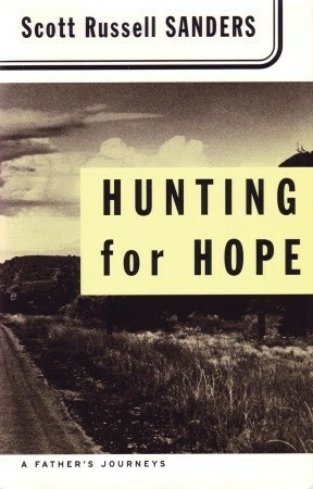 Hunting for Hope: A Father's Journeys by Scott Russell Sanders