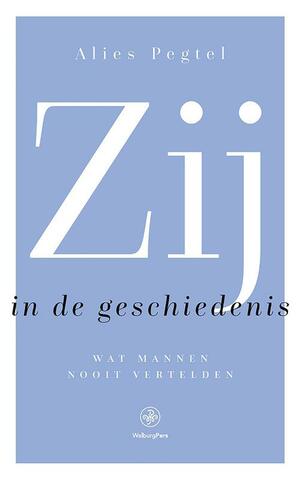 Zij in de geschiedenis: Wat mannen nooit vertelden by Alies Pegtel