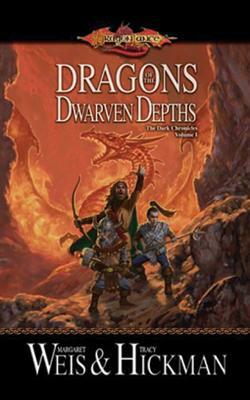 Dragons of the Dwarven Depths: The Lost Chronicles, Volume I by Margaret Weis, Tracy Hickman