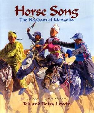 Horse Song: The Naadam of Mongolia by Ted Lewin