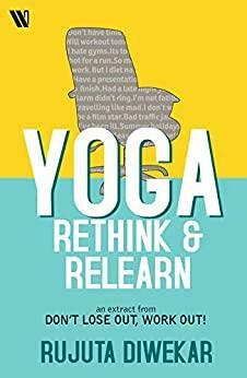 Yoga: Rethink & Relearn by Rujuta Diwekar