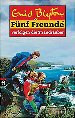 Fünf Freunde verfolgen die Strandräuber by Enid Blyton