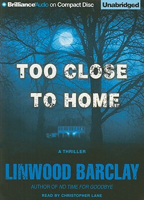 Too Close to Home by Linwood Barclay