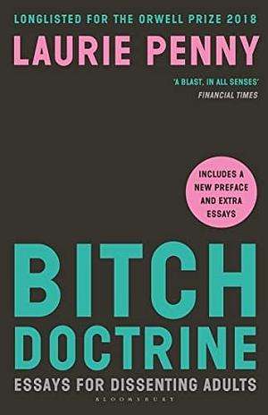 Bitch Doctrine: Essays for Dissenting Adults by Laurie Penny