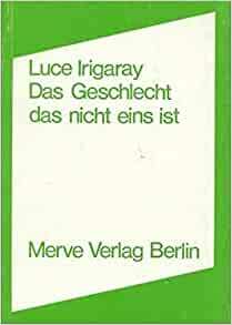 Das Geschlecht, das nicht eins ist by Luce Irigaray, Heidi Paris