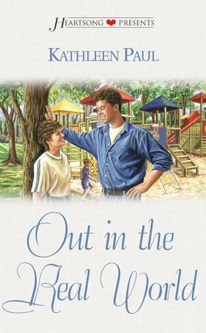 Out In The Real World by Donita Kathleen Paul