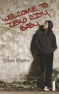 Welcome to Zero City Baby by David Racine