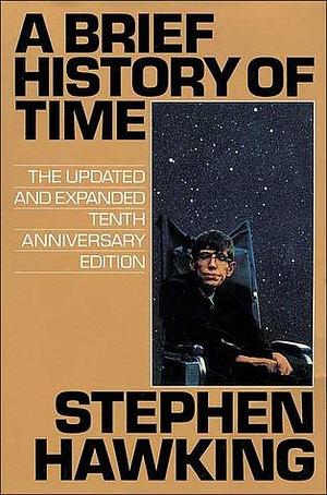 A Brief History of Time: The Updated and Expanded Tenth Anniversary Edition by Stephen Hawking, Stephen Hawking