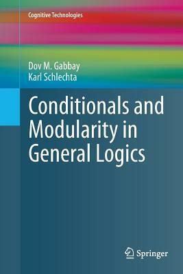 Conditionals and Modularity in General Logics by Karl Schlechta, Dov M. Gabbay