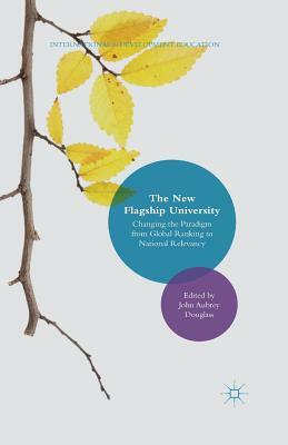 The New Flagship University: Changing the Paradigm from Global Ranking to National Relevancy by 