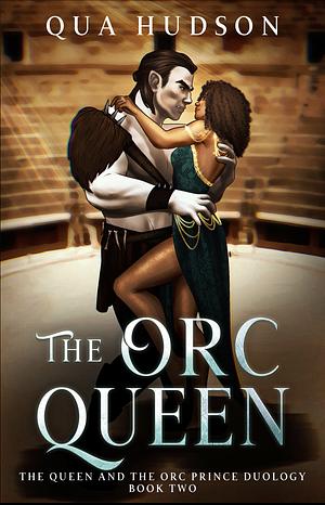 The Orc Queen by Qua Hudson