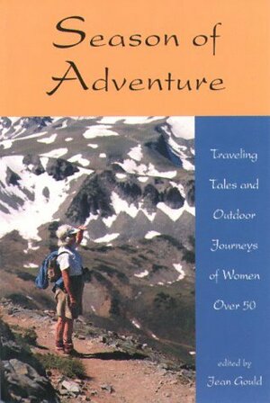 DEL-Season of Adventure: Travelling Tales and Outdoor Journeys of Women Over 50 by Jean Gould