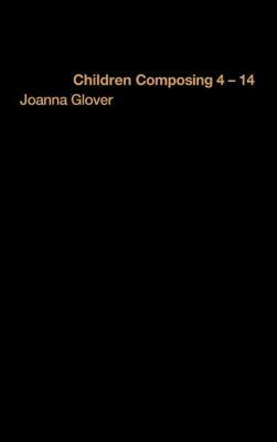 Children Composing 4-14 by Joanna Glover