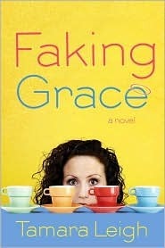 Faking Grace by Tamara Leigh