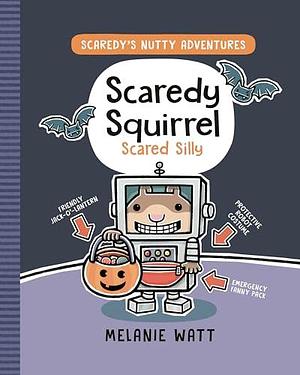 Scaredy Squirrel Scared Silly by Mélanie Watt, Mélanie Watt