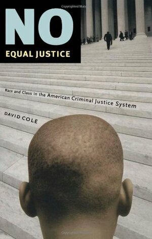 No Equal Justice: Race and Class in the American Criminal Justice System by David Cole