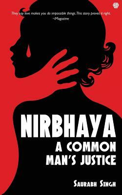 Nirbhaya: A Common Man's Justice by Saurabh Singh