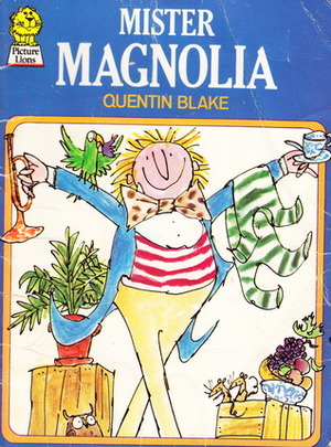 Mister Magnolia by Quentin Blake