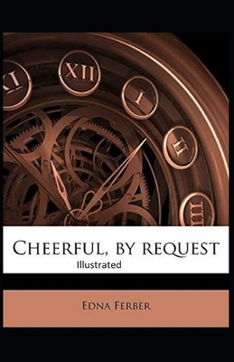 Cheerful-By Request Illustrated by Edna Ferber