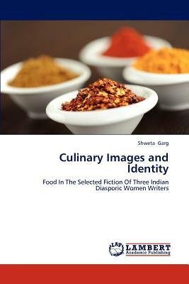 Culinary Images and Identity by Shweta Garg