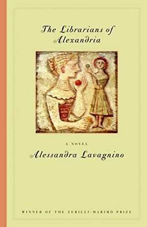 Librarians of Alexandria: A Tale of Two Sisters by Alessandra Lavignino, Teresa Lust, Alessandra Lavagnino