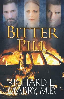 Bitter Pill by Richard L. Mabry MD