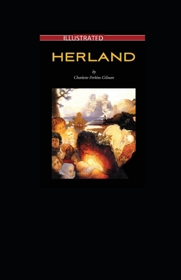 Herland Illustrated by Charlotte Perkins Gilman