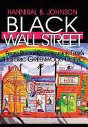 Black Wall Street: From Riot to Renaissance in Tulsa's Historic Greenwood District by Hannibal Johnson