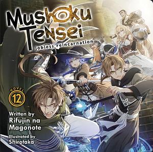 Mushoku Tensei: Jobless Reincarnation Vol. 12 by Rifujin na Magonote