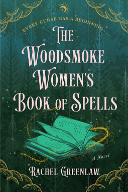 The Woodsmoke Women's Book of Spells by Rachel Greenlaw