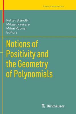 Notions of Positivity and the Geometry of Polynomials by 