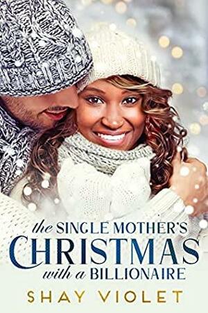 The Single Mother's Christmas With A Billionaire by Shay Violet