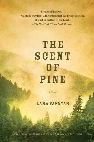 The Scent of Pine by Lara Vapnyar